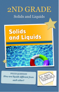 2nd Grade – Solids and Liquids – 4j Science