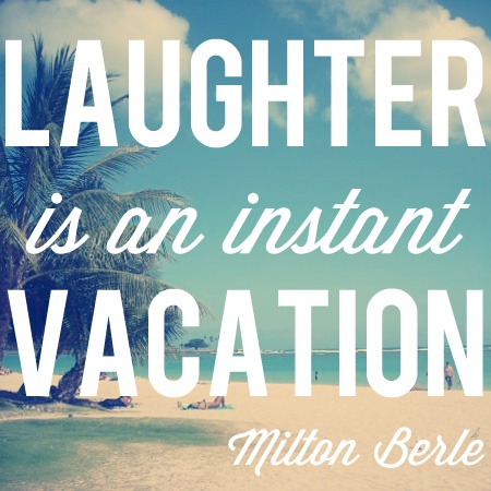 Laughter-is-an-instant-vacation
